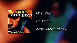 Download lagu Dr. Alban - One Love (KedKexKevin Remix) mp3 Download lagu Dr. Alban - One Love (KedKexKevin Remix) mp3