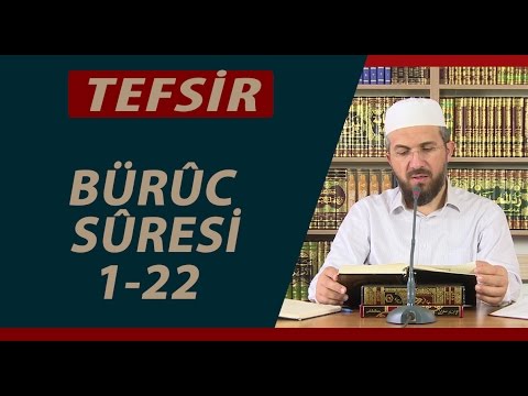 Tefsir 85/1 - Bürûc Sûresi (1-22) - İhsan Şenocak