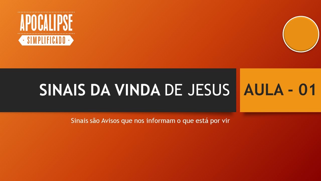 Aula 1 - Sinais da Vinda de Jesus - Apocalipse Simplificado -  Escatologia