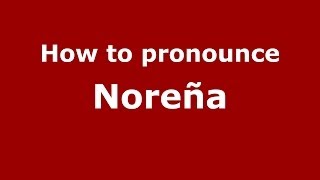 How to pronounce Noreña