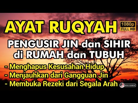 AYAT RUQYAH MERDU PENGUSIR JIN, SIHIR & SETAN DI RUMAH, TUBUH & TEMPAT USAHA PUTAR SETIAP HARI