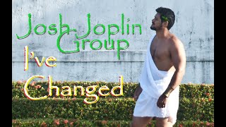 Josh Joplin Group 🎶 I&#39;ve Changed