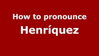 How to pronounce Henríquez