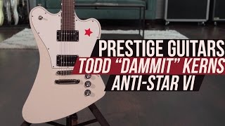 Video thumbnail for Prestige Guitars Todd "Dammit" Kerns Anti-Star VI Signature Model by Guitar World