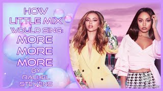 How Little Mix would Sing: Rachel Stevens - More More More