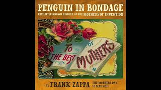 Frank Zappa - Penguin In Bondage/The Little Known History Of The Mothers Of Invention