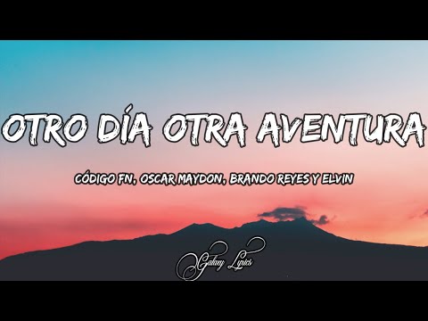 Otro Día Otra Aventura - Código FN, Oscar Maydon, Brando Reyes y Elvin (LETRAS)🎵