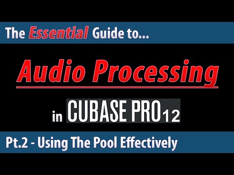 The Essential Guide To Audio Processing in Cubase 12 (Pt.2) - Using The Pool Effectively