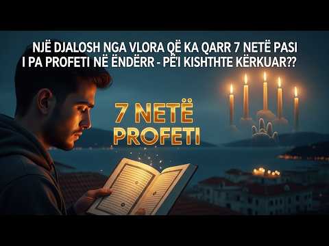 NJË DJALOSH NGA VLORA QË KA QARË PËR 7 NETË PASI I PA PROFETI NË ËNDËRR –Ç’I KISHTHTE KËRKUAR?