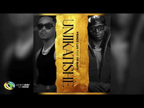 Prince Luv & Yo Maps - Unjikatishe (Official Audio)