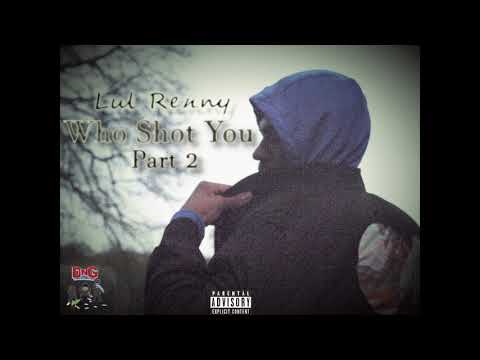 Lul Renny - “Who Shot You” Part 2 (Official Audio)