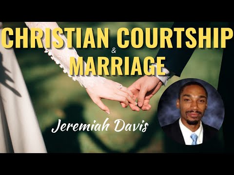 Christian Courtship & Marriage | Four Part Series Combined by Pastor Jeremiah Davis