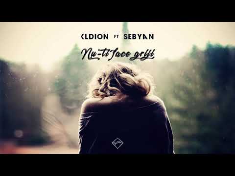 Kldion & Sebyan - Nu-ti face griji (ft. Irina Rimes)