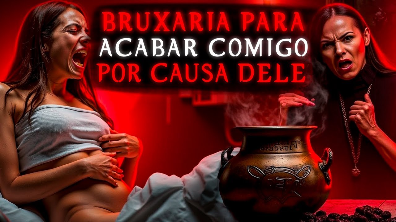 A BRUXARIA QUE A EX DELE NOS FEZ FOI MORTAL | HISTORIAS REAIS  DE TERROR | RELATOS DE FEITIÇARIA