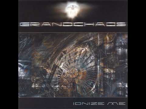 Grandchaos - Ionize Me [full maxi-single]