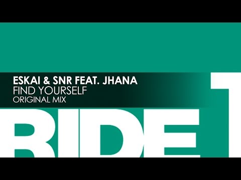 Eskai & SNR featuring Jhana - Find Yourself