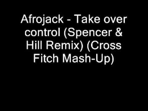 Afrojack - Take over control (Spencer & Hil Remix) (Cross Fitch Mash-Up)