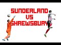 Sunderland vs Shrewsbury Highlights