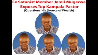 #Ex Satanist Member Jamil Mugerwa Exposes Top Kampala Pastor and Source of his Wealth.