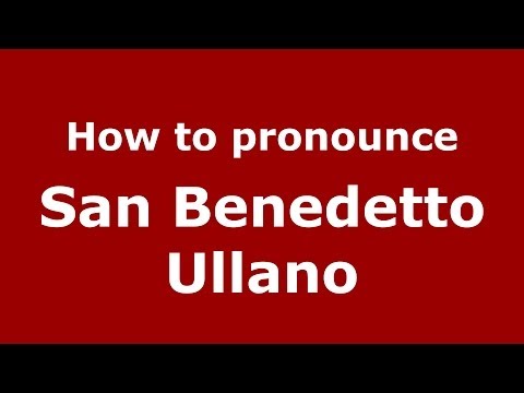 How to pronounce San Benedetto Ullano (Italian/Italy) - PronounceNames.com