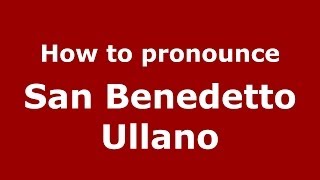 How to pronounce San Benedetto Ullano