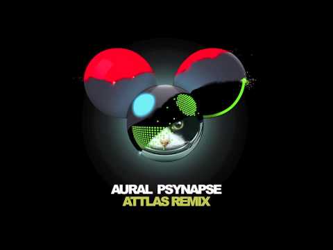 deadmau5 - Aural Psynapse (ATTLAS Remix)