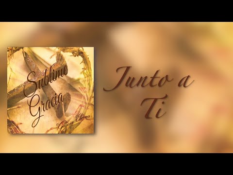 Junto A Ti, Señor / Gracia Eterna