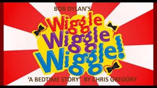 BOB DYLAN: A HEADFUL OF IDEAS Season One 12) Wiggle Wiggle: A Bedtime Story