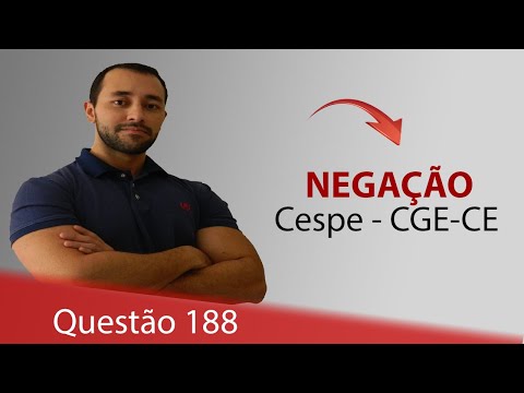 Questão 188 - Raciocínio Lógico (Negação) - Cespe CGE-CE