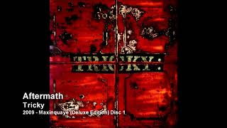 Tricky - Aftermath [2009 - Maxinquaye (Deluxe Edition) Disc 1]