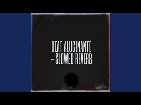 Beat Alucinante (Slowed Reverb)