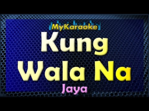 Kung Wala Na - Karaoke version in the style of Jaya