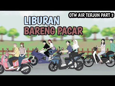 LIBURAN BARENG PACAR - Otw Air Terjun Part 3 ~ Animasi Sekolah
