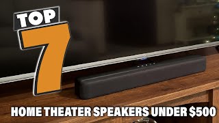 7 Best Home Theater Speakers Under $500 for Amazing Sound