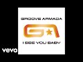 Groove Armada - I See You Baby (Fatboy Slim Radio Edit) [Audio] ft. Gramma Funk