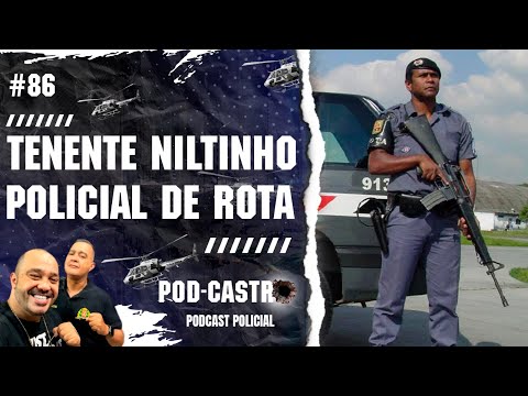 [ AO VIVO ] TENENTE NILTINHO POLICIAL DE ROTA - PODCASTRO #86