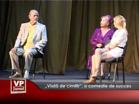 „Viaţă de cimitir”, o comedie de succes