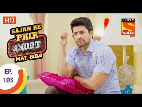 Sajan Re Phir Jhoot Mat Bolo - सजन रे फिर झूठ मत बोलो - Ep 103 - 12th October, 2017