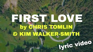 First Love by Chris Tomlin &amp; Kim Walker-Smith (Lyric Video) | Christian Worship Music