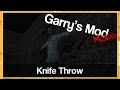 KNIFE THROW - Garry's Mod Mods KNIFE THROW - Garry's Mod Mods