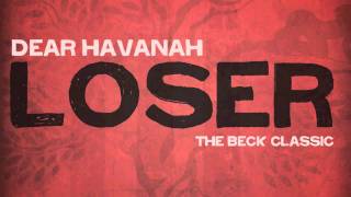 Dear Havanah does LOSER. The Beck classic.