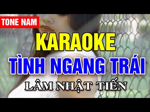 Karaoke Tình Ngang Trái | Lâm Nhật Tiến | Tone Nam | Asia Karaoke Beat Chuẩn