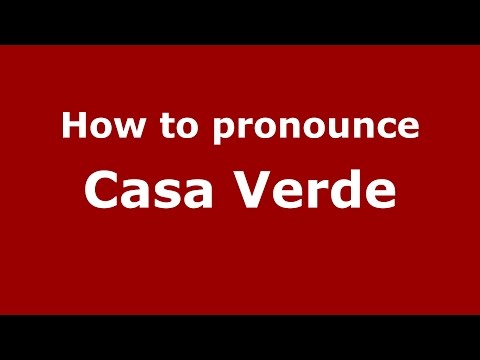 How to pronounce Casa Verde