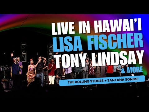20 Feet From Aloha Concert – Lisa Fischer & Tony Lindsay Live with The Jimmy Dillon Band in Hawaii