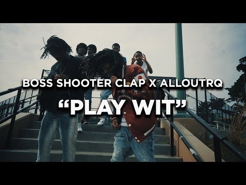 Boss Shooter Clap x ALLOUTRQ - Play wit (Dir by @Zach_Hurth)