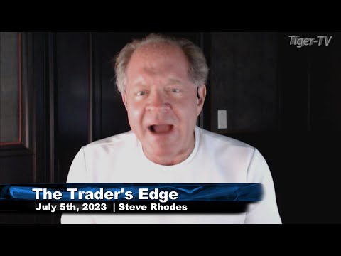 July 5th, The Trader's Edge with Steve Rhodes on TFNN - 2023
