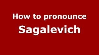 How to pronounce Sagalevich