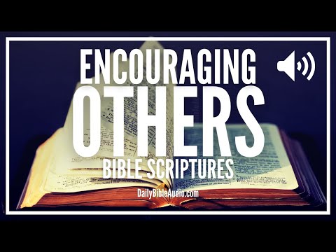 Bible Verses About Encouraging Others | Scriptures Encouraging One Another Audio