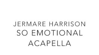 Jermare Harrison - So Emotional Acapella (Cover)