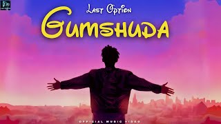 Download lagu Last Option -'Gumshuda' mp3 Download lagu Last Option -'Gumshuda' mp3